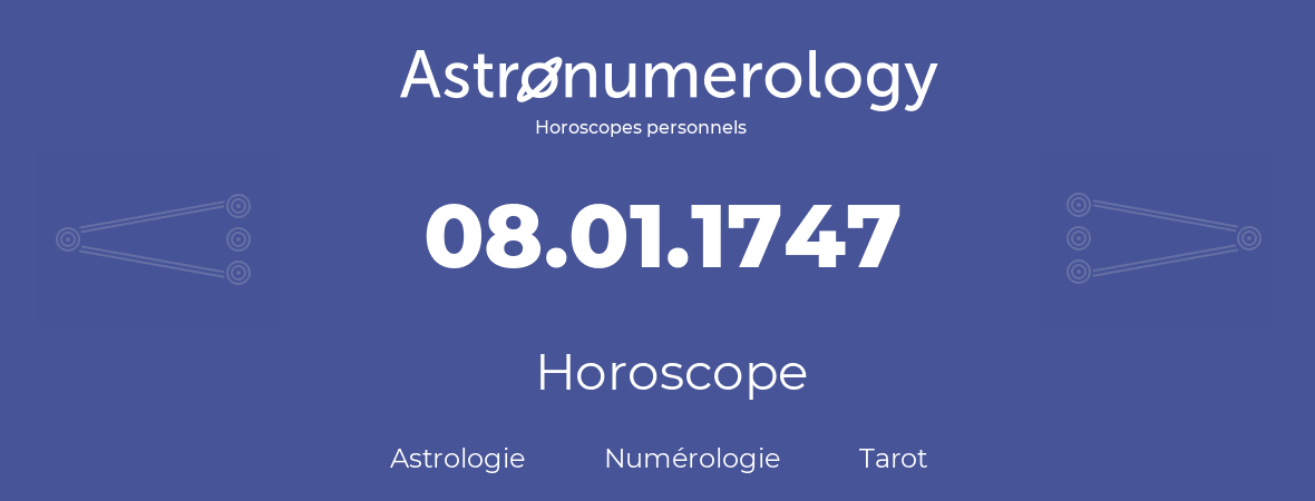 Horoscope pour anniversaire (jour de naissance): 08.01.1747 (8 Janvier 1747)