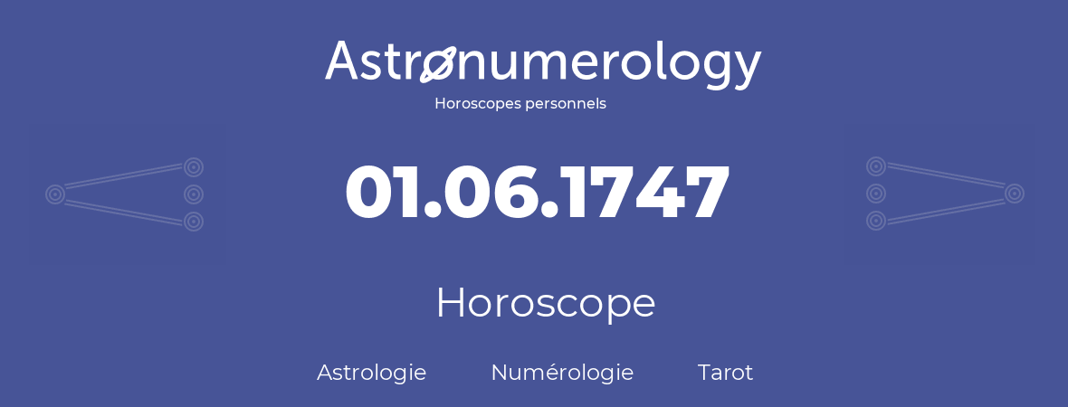 Horoscope pour anniversaire (jour de naissance): 01.06.1747 (1 Juin 1747)