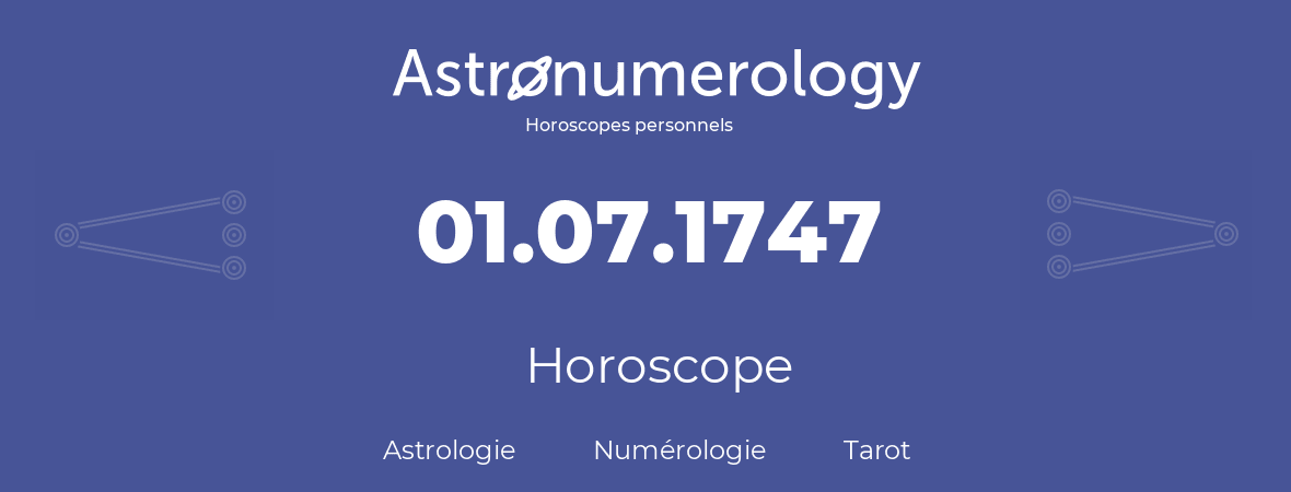 Horoscope pour anniversaire (jour de naissance): 01.07.1747 (01 Juillet 1747)