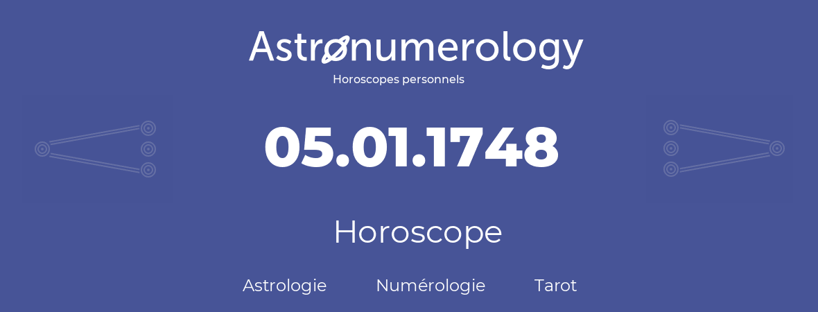 Horoscope pour anniversaire (jour de naissance): 05.01.1748 (5 Janvier 1748)