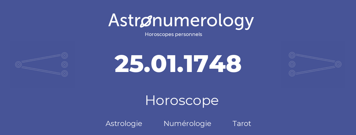 Horoscope pour anniversaire (jour de naissance): 25.01.1748 (25 Janvier 1748)