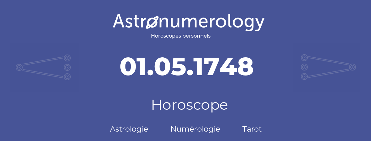 Horoscope pour anniversaire (jour de naissance): 01.05.1748 (01 Mai 1748)