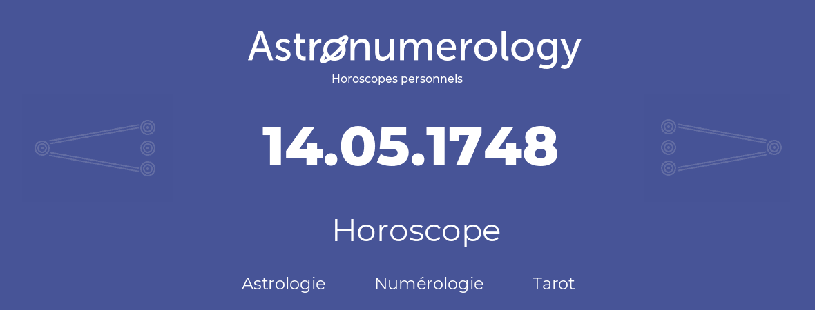 Horoscope pour anniversaire (jour de naissance): 14.05.1748 (14 Mai 1748)