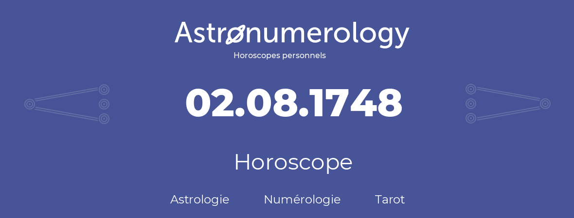 Horoscope pour anniversaire (jour de naissance): 02.08.1748 (2 Août 1748)