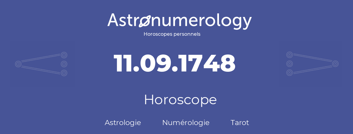 Horoscope pour anniversaire (jour de naissance): 11.09.1748 (11 Septembre 1748)