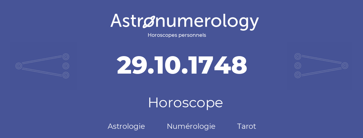 Horoscope pour anniversaire (jour de naissance): 29.10.1748 (29 Octobre 1748)