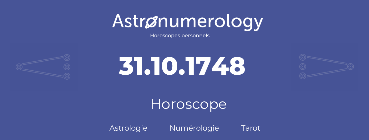 Horoscope pour anniversaire (jour de naissance): 31.10.1748 (31 Octobre 1748)