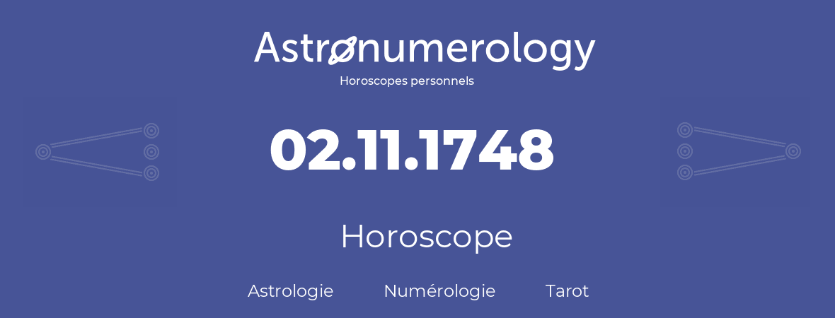 Horoscope pour anniversaire (jour de naissance): 02.11.1748 (2 Novembre 1748)