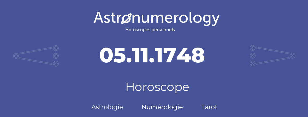 Horoscope pour anniversaire (jour de naissance): 05.11.1748 (05 Novembre 1748)