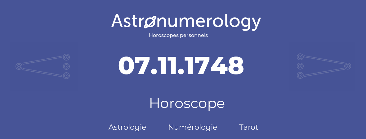 Horoscope pour anniversaire (jour de naissance): 07.11.1748 (07 Novembre 1748)