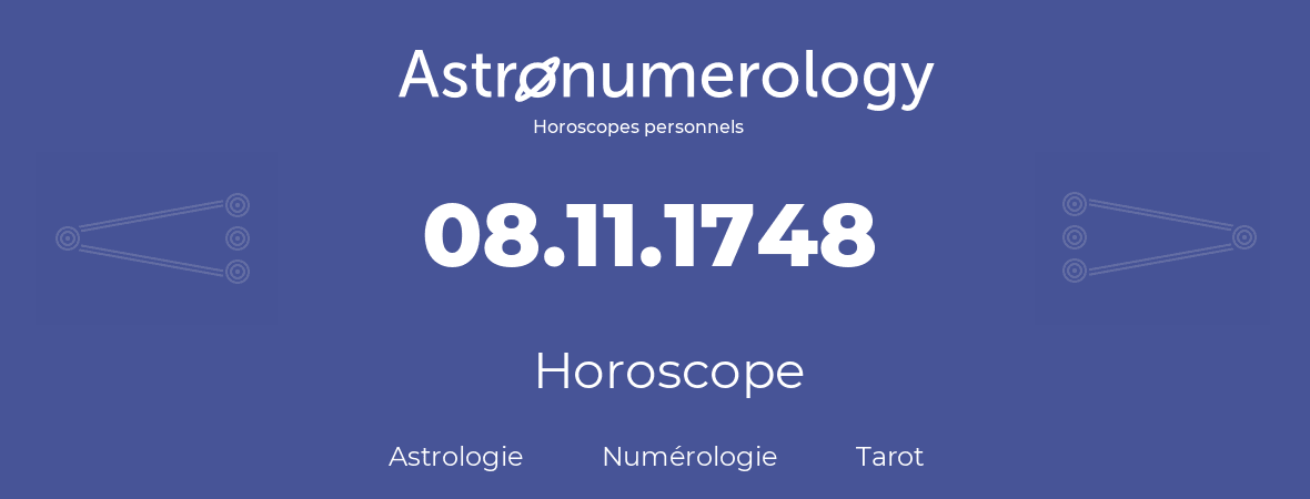 Horoscope pour anniversaire (jour de naissance): 08.11.1748 (08 Novembre 1748)