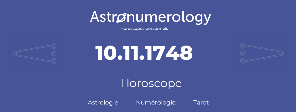 Horoscope pour anniversaire (jour de naissance): 10.11.1748 (10 Novembre 1748)