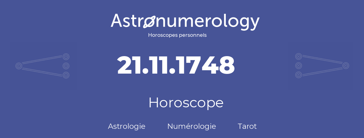 Horoscope pour anniversaire (jour de naissance): 21.11.1748 (21 Novembre 1748)
