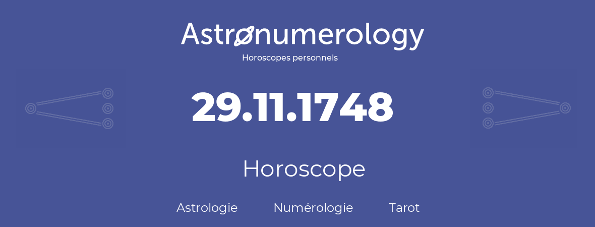 Horoscope pour anniversaire (jour de naissance): 29.11.1748 (29 Novembre 1748)