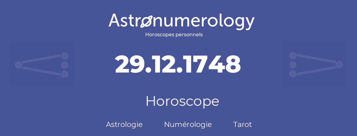 Horoscope pour anniversaire (jour de naissance): 29.12.1748 (29 Décembre 1748)