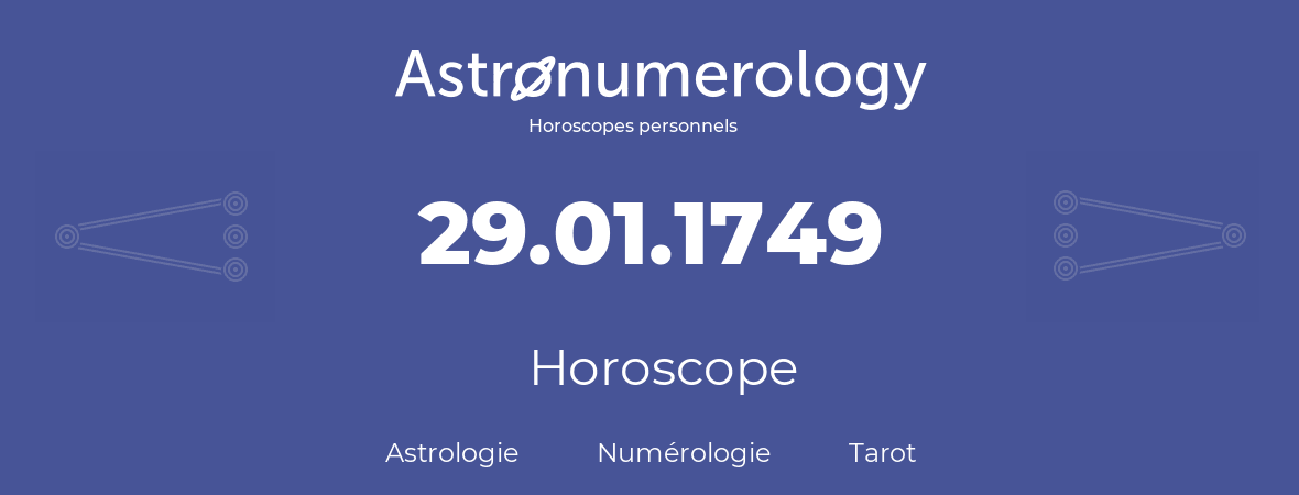 Horoscope pour anniversaire (jour de naissance): 29.01.1749 (29 Janvier 1749)