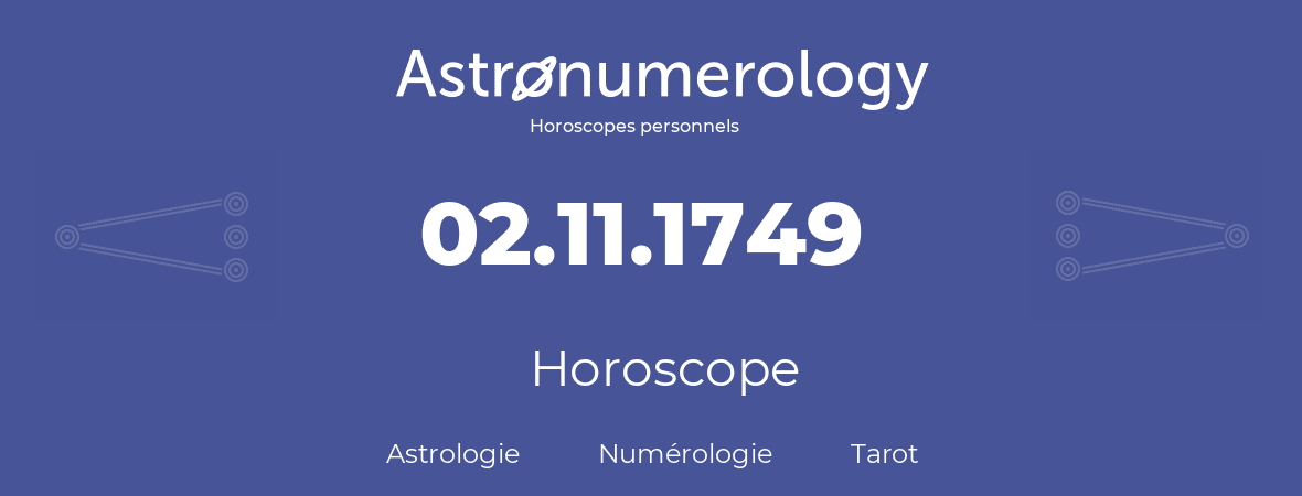 Horoscope pour anniversaire (jour de naissance): 02.11.1749 (2 Novembre 1749)