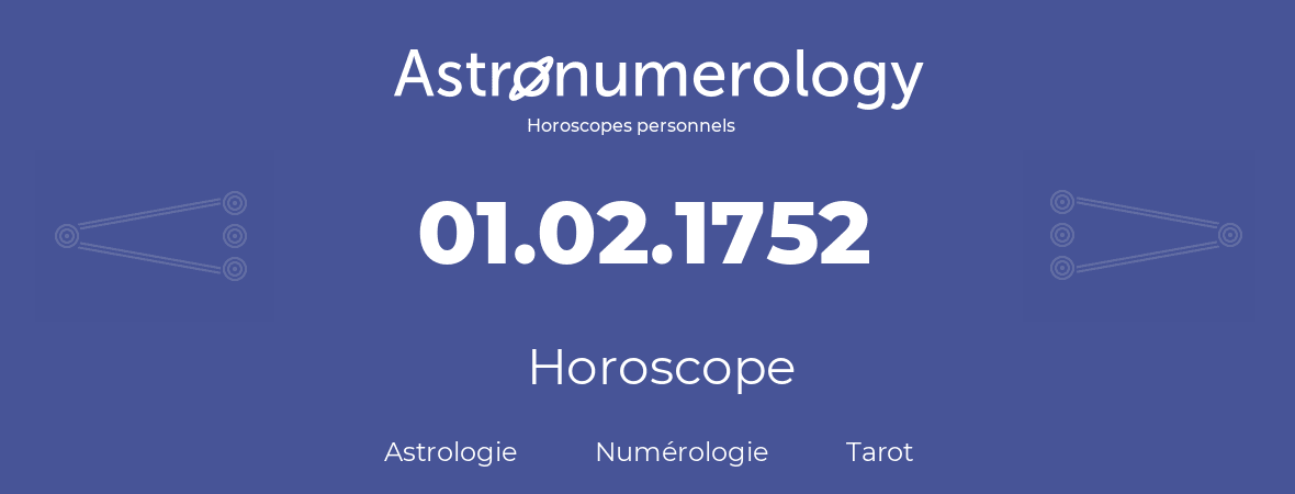Horoscope pour anniversaire (jour de naissance): 01.02.1752 (1 Février 1752)