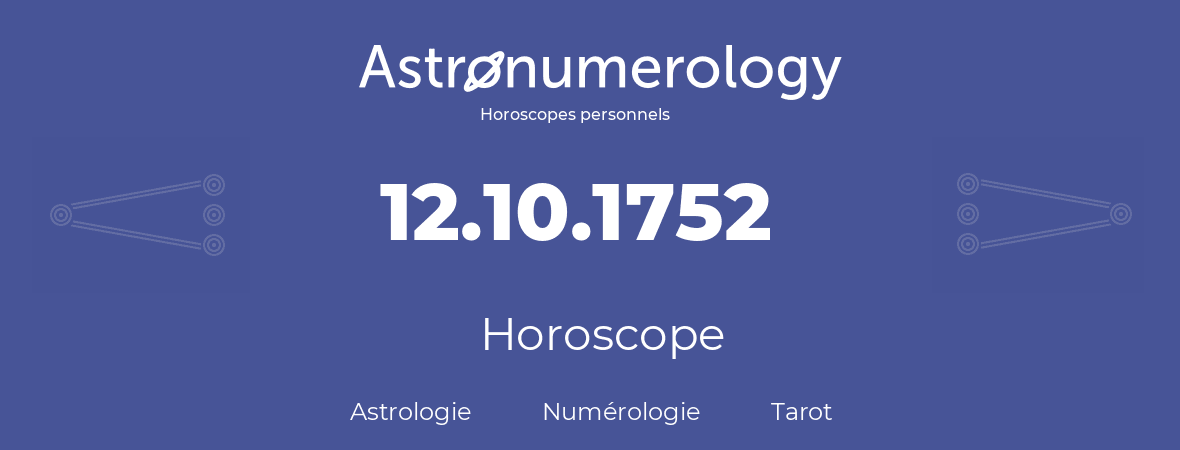 Horoscope pour anniversaire (jour de naissance): 12.10.1752 (12 Octobre 1752)