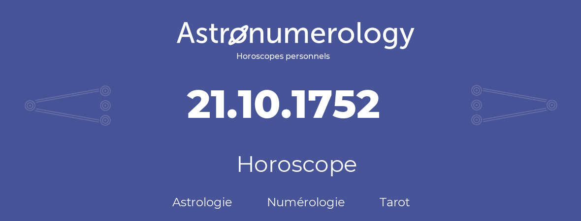 Horoscope pour anniversaire (jour de naissance): 21.10.1752 (21 Octobre 1752)