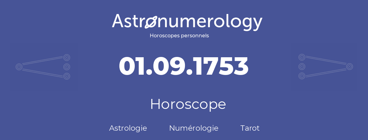 Horoscope pour anniversaire (jour de naissance): 01.09.1753 (31 Septembre 1753)