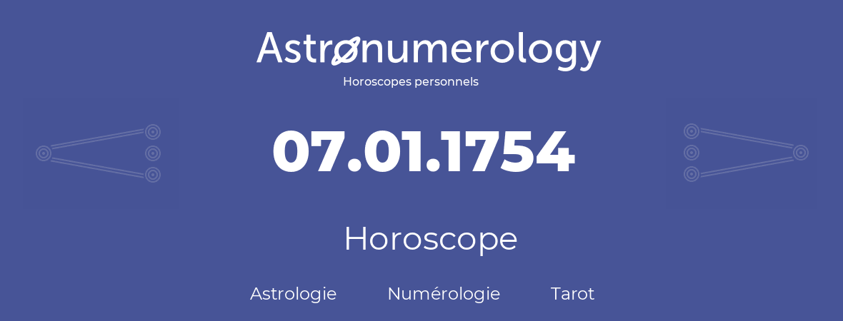 Horoscope pour anniversaire (jour de naissance): 07.01.1754 (7 Janvier 1754)