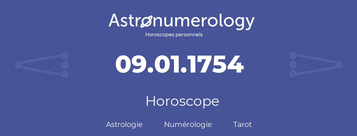 Horoscope pour anniversaire (jour de naissance): 09.01.1754 (9 Janvier 1754)