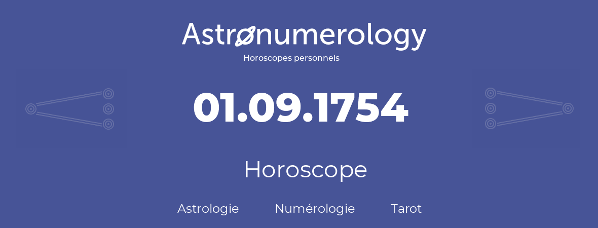 Horoscope pour anniversaire (jour de naissance): 01.09.1754 (31 Septembre 1754)