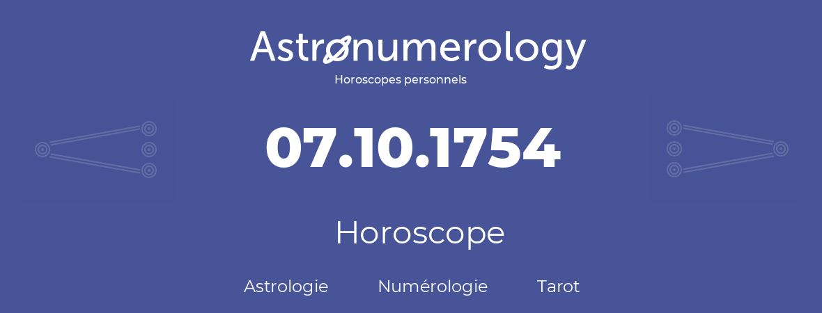 Horoscope pour anniversaire (jour de naissance): 07.10.1754 (7 Octobre 1754)