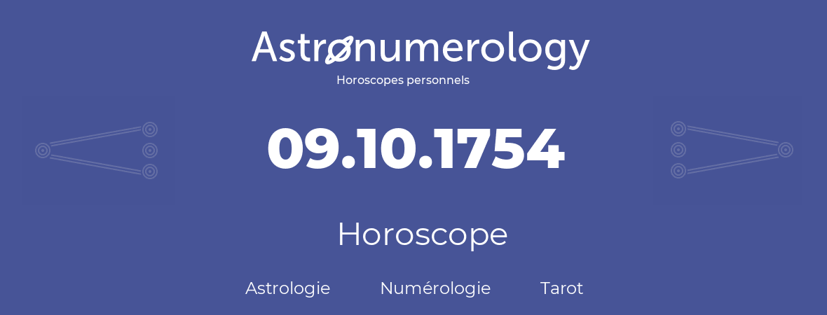 Horoscope pour anniversaire (jour de naissance): 09.10.1754 (09 Octobre 1754)