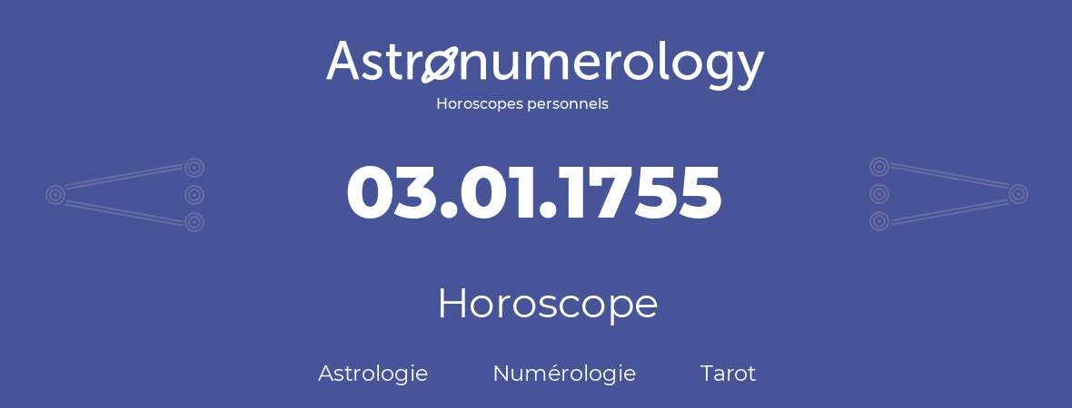 Horoscope pour anniversaire (jour de naissance): 03.01.1755 (3 Janvier 1755)