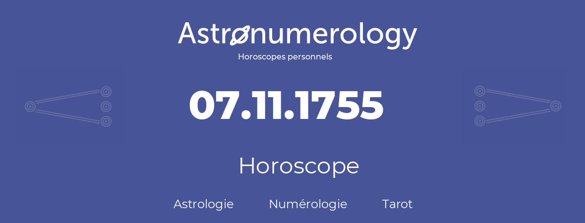 Horoscope pour anniversaire (jour de naissance): 07.11.1755 (7 Novembre 1755)