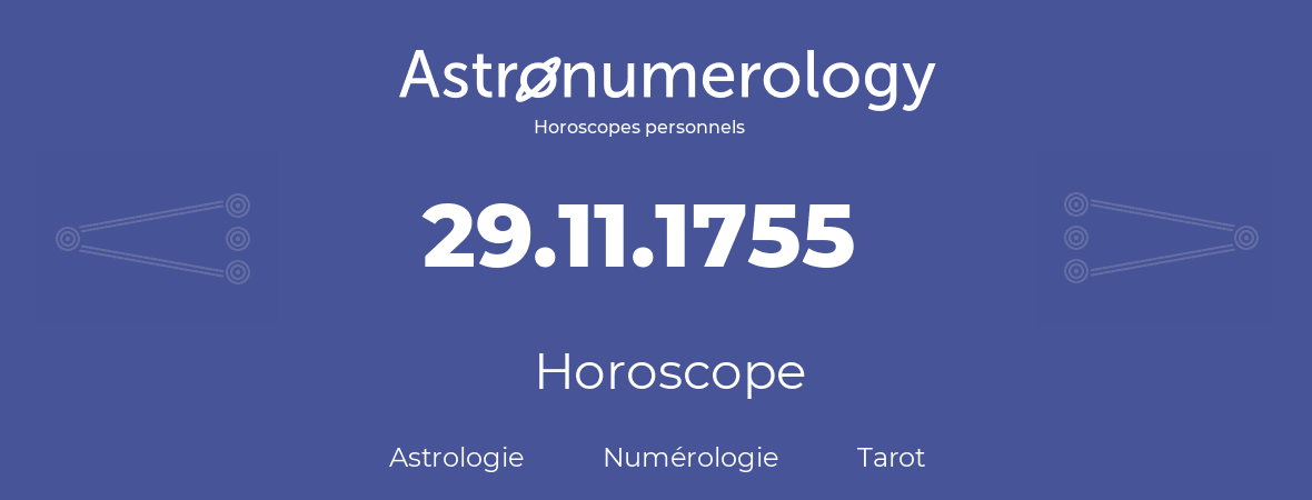 Horoscope pour anniversaire (jour de naissance): 29.11.1755 (29 Novembre 1755)