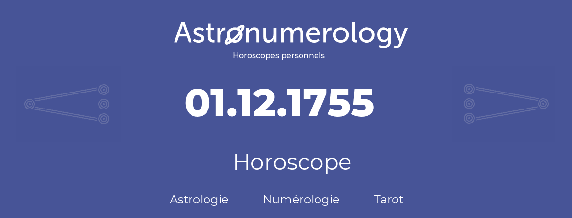 Horoscope pour anniversaire (jour de naissance): 01.12.1755 (01 Décembre 1755)