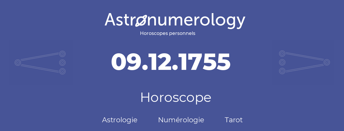 Horoscope pour anniversaire (jour de naissance): 09.12.1755 (09 Décembre 1755)