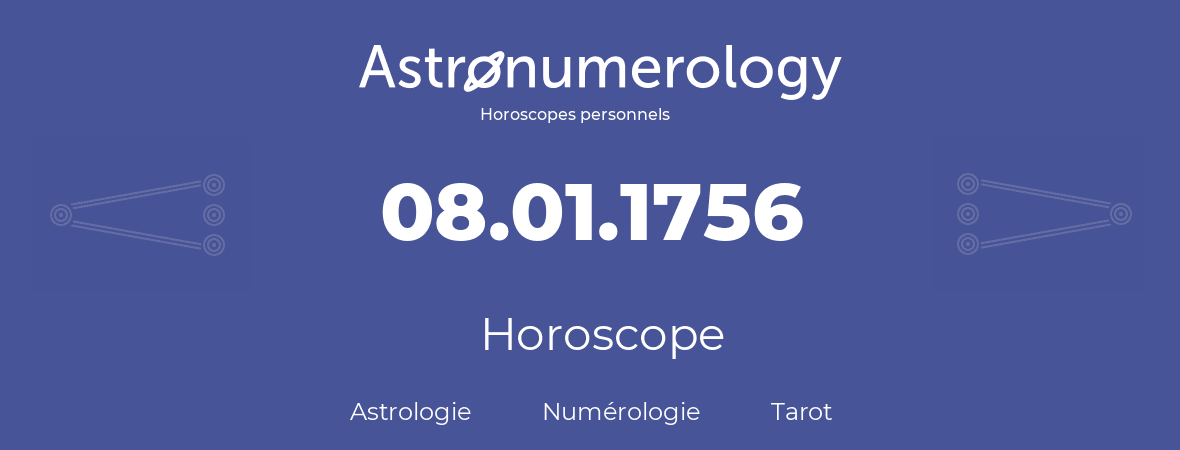 Horoscope pour anniversaire (jour de naissance): 08.01.1756 (8 Janvier 1756)