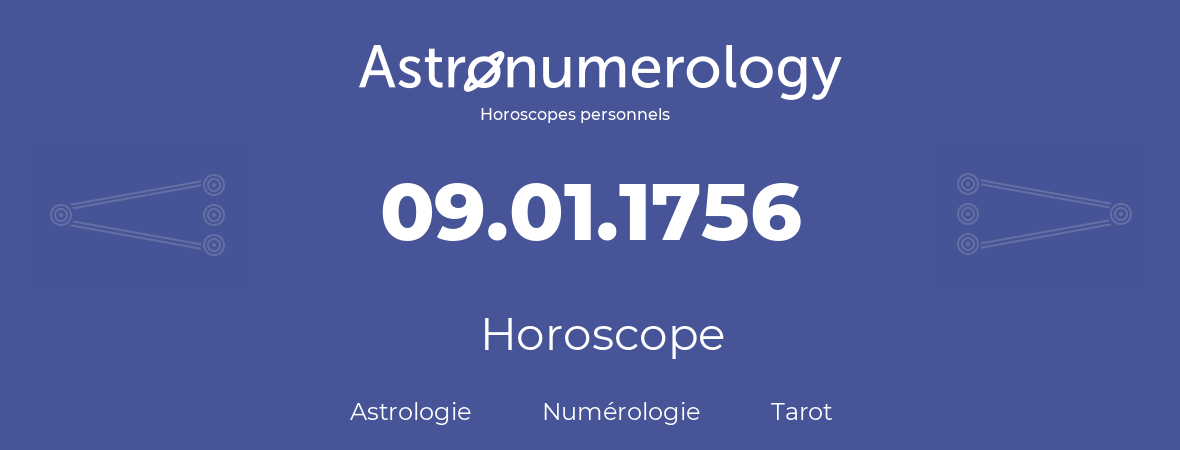Horoscope pour anniversaire (jour de naissance): 09.01.1756 (09 Janvier 1756)