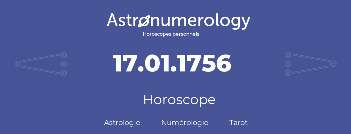 Horoscope pour anniversaire (jour de naissance): 17.01.1756 (17 Janvier 1756)