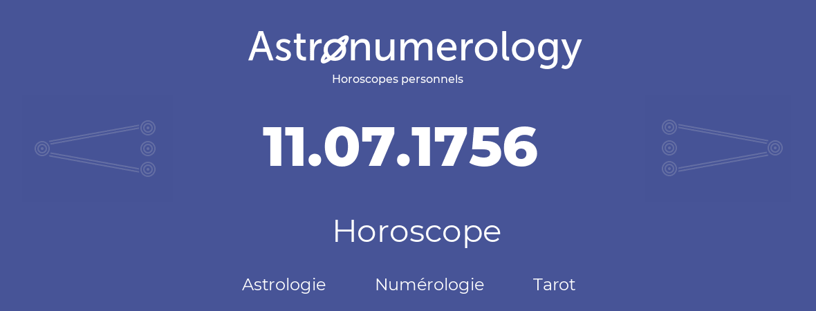 Horoscope pour anniversaire (jour de naissance): 11.07.1756 (11 Juillet 1756)