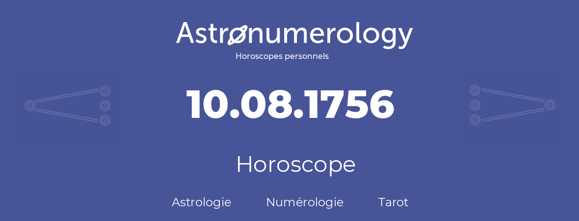 Horoscope pour anniversaire (jour de naissance): 10.08.1756 (10 Août 1756)