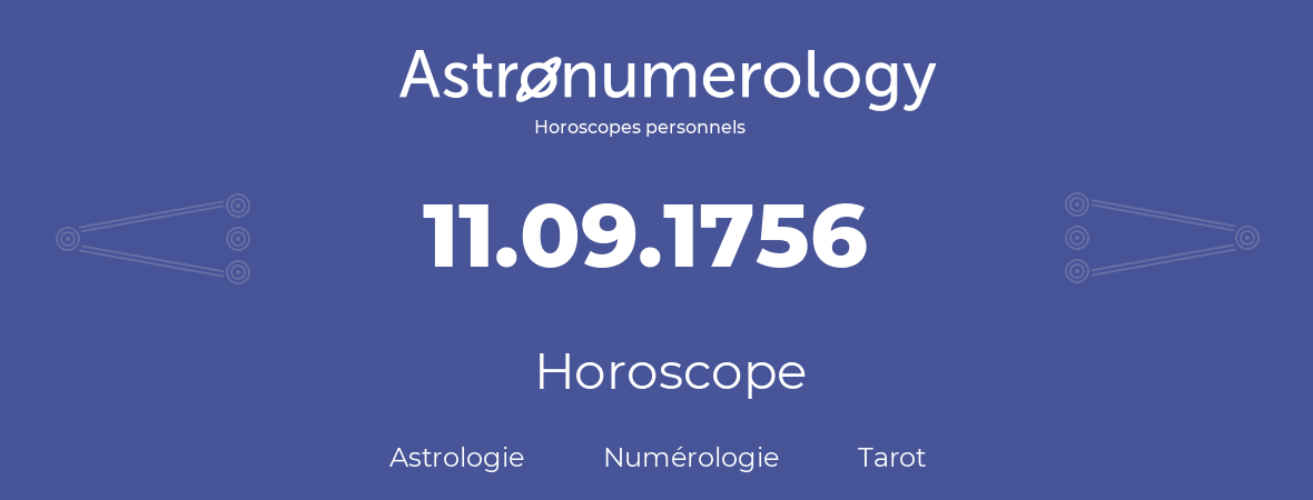 Horoscope pour anniversaire (jour de naissance): 11.09.1756 (11 Septembre 1756)