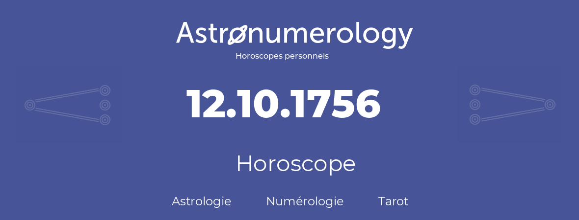 Horoscope pour anniversaire (jour de naissance): 12.10.1756 (12 Octobre 1756)