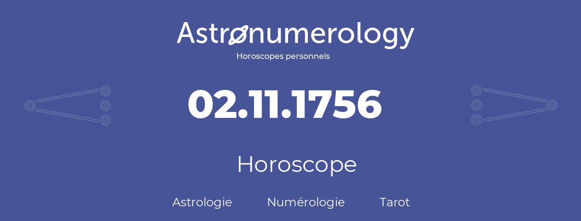 Horoscope pour anniversaire (jour de naissance): 02.11.1756 (2 Novembre 1756)