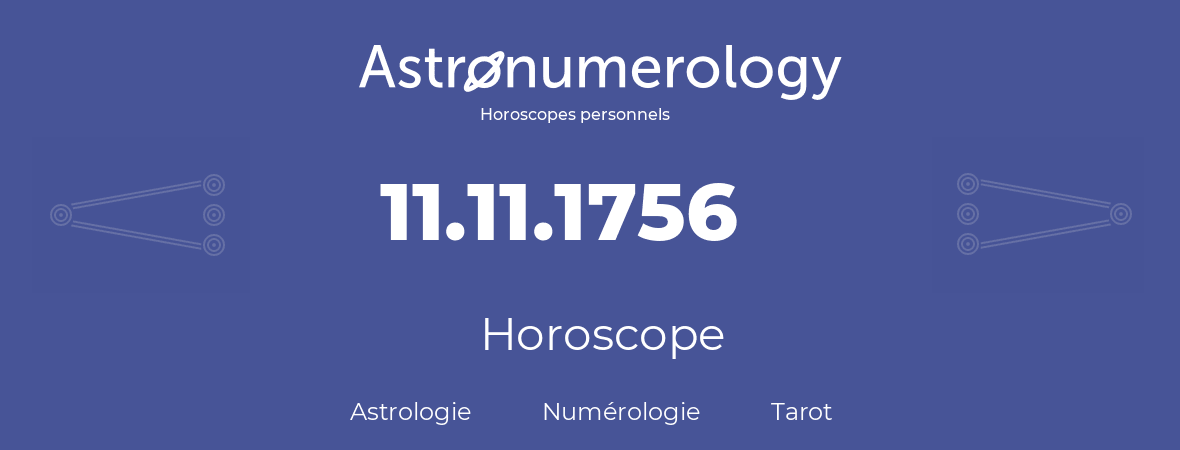 Horoscope pour anniversaire (jour de naissance): 11.11.1756 (11 Novembre 1756)