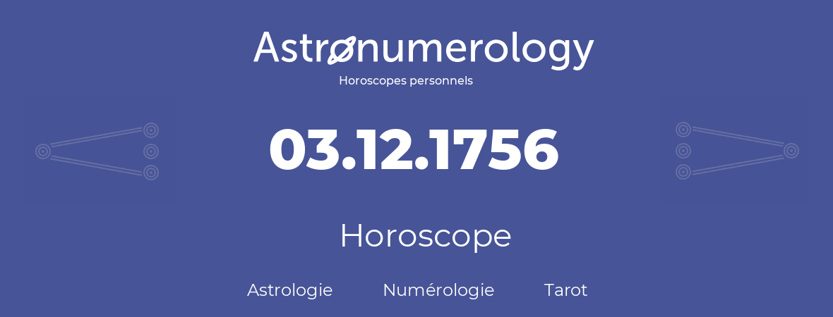 Horoscope pour anniversaire (jour de naissance): 03.12.1756 (3 Décembre 1756)