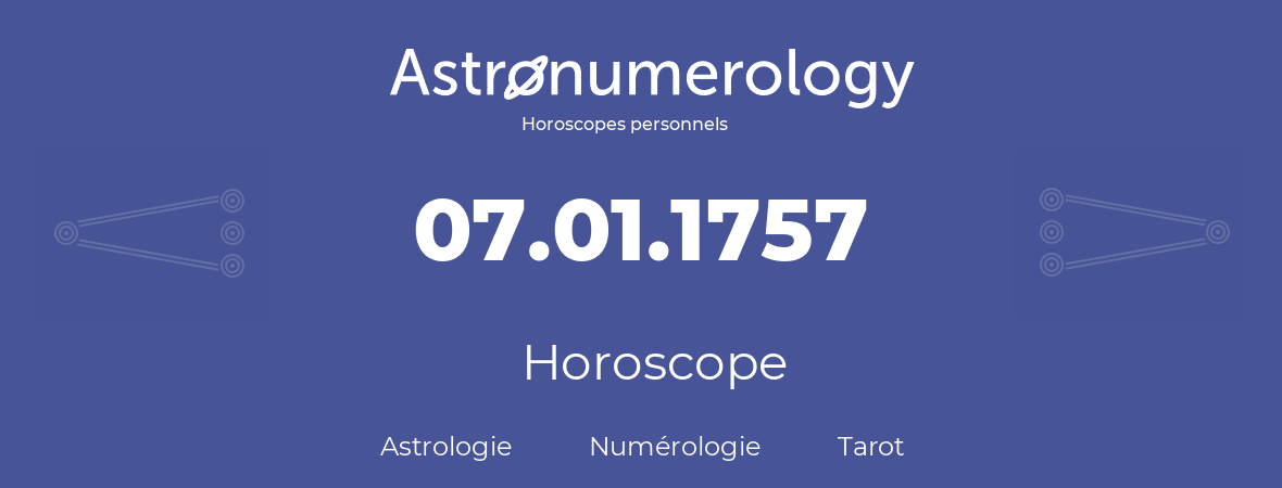 Horoscope pour anniversaire (jour de naissance): 07.01.1757 (7 Janvier 1757)