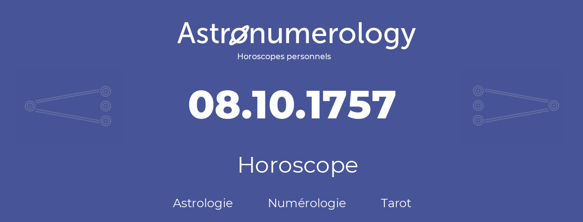 Horoscope pour anniversaire (jour de naissance): 08.10.1757 (8 Octobre 1757)