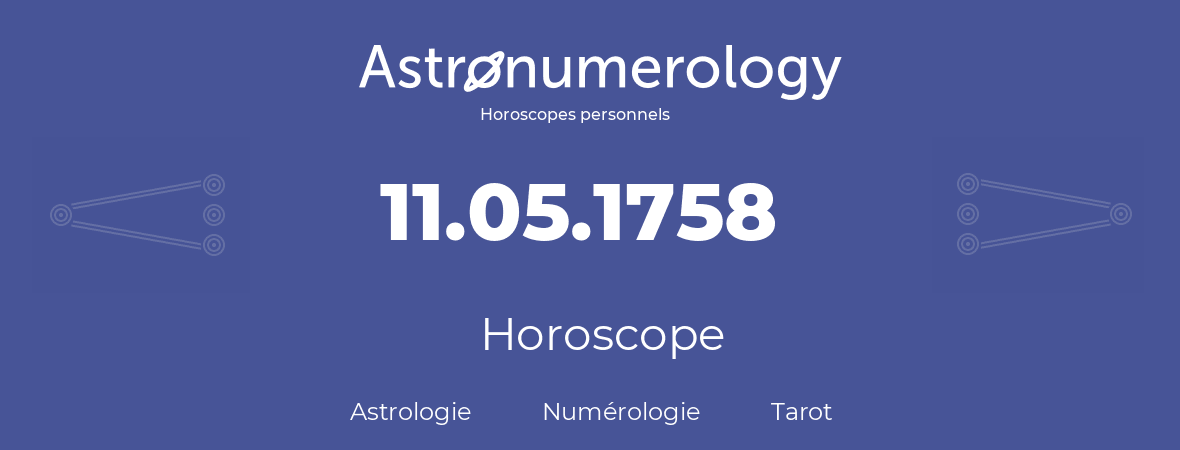 Horoscope pour anniversaire (jour de naissance): 11.05.1758 (11 Mai 1758)