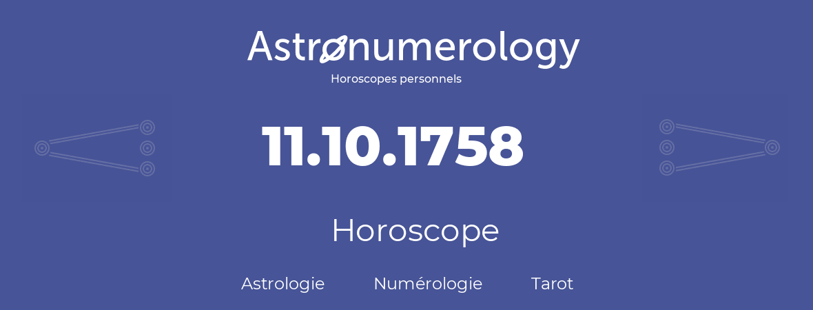 Horoscope pour anniversaire (jour de naissance): 11.10.1758 (11 Octobre 1758)