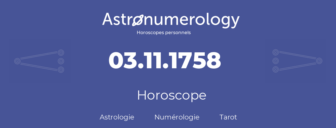 Horoscope pour anniversaire (jour de naissance): 03.11.1758 (3 Novembre 1758)